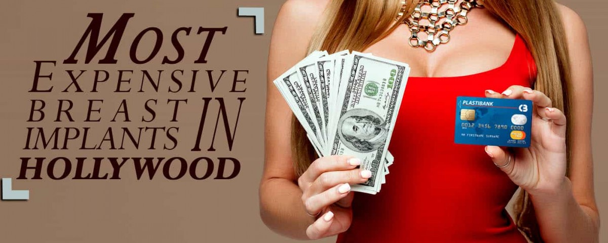 Most Expensive Breast Implants In Hollywood