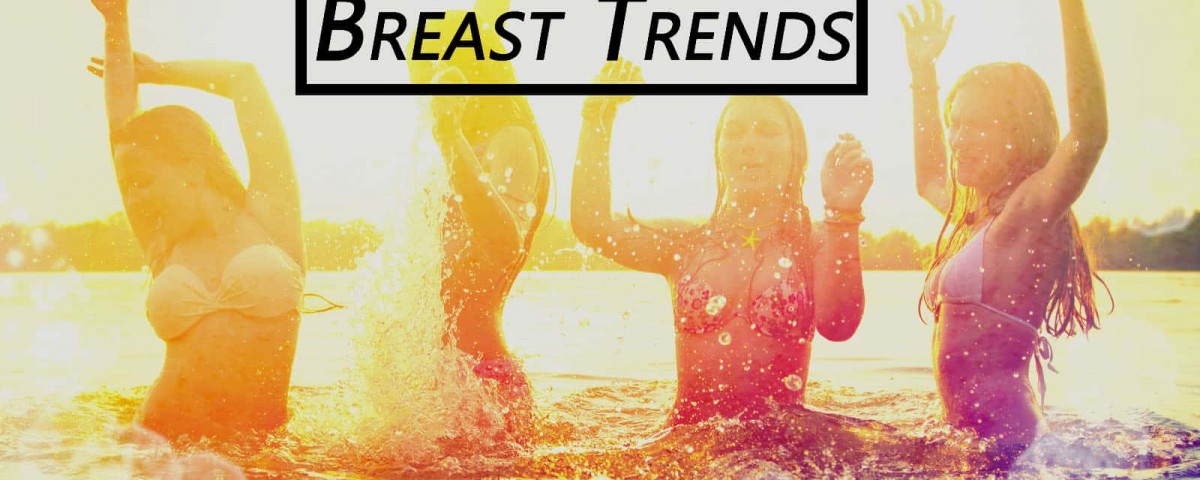 Breast Enhancement Trends 2017